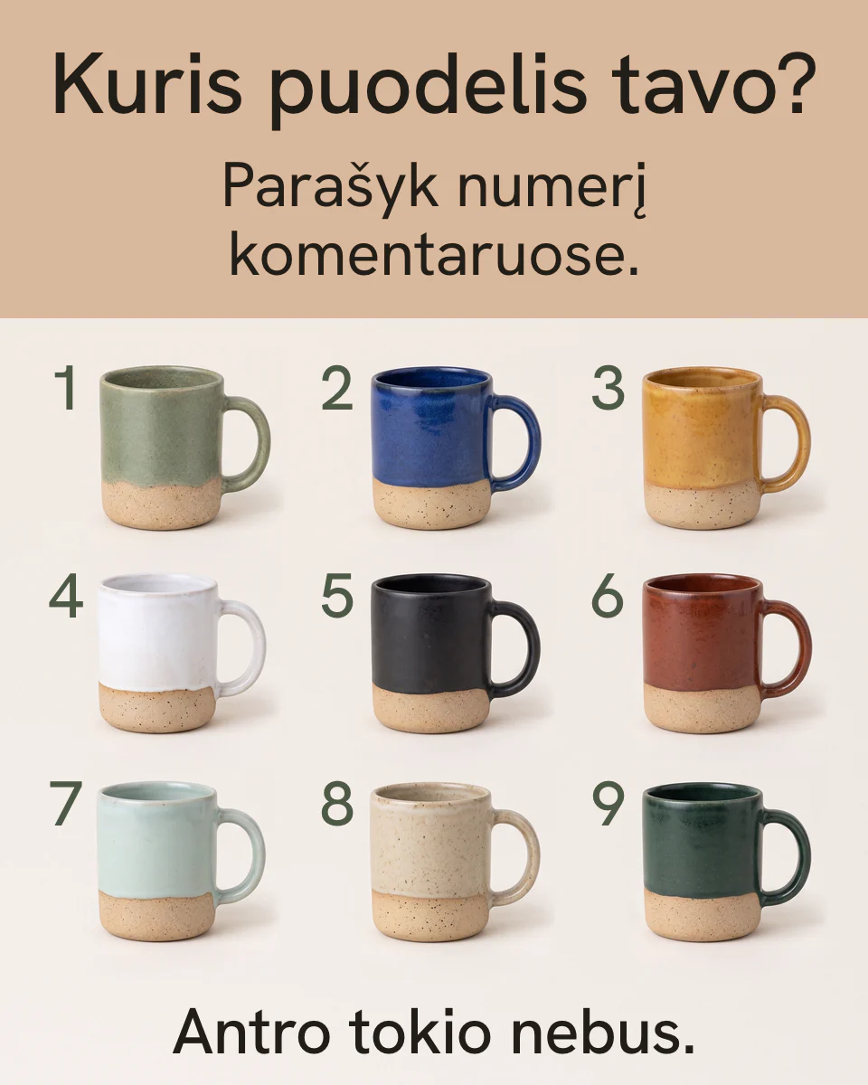 A variantas: devyni rankų darbo puodeliai trimis eilėmis šviesiame fone, kiekvienas su kitos spalvos glazūra, prie kiekvieno numeris nuo 1 iki 9; viršuje antraštė „Kuris puodelis tavo?“ ir eilutė „Parašyk numerį komentaruose.“, apačioje „Antro tokio nebus.“